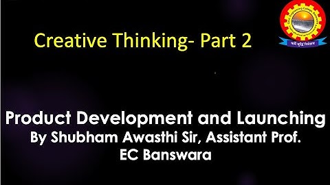 Product Development & Launching: CreativeThinking-2  by Shubham Awasthi | B.Tech.| ME| 8th Sem | PDL