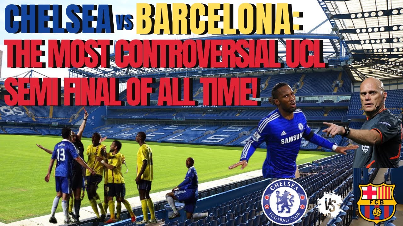 Classic Matches Reliving Chelsea vs. Barcelona Historic Encounter