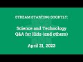 Science &amp; Technology Q&amp;A for Kids (and others) [Part 126]