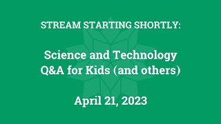 Science &amp; Technology Q&amp;A for Kids (and others) [Part 126]