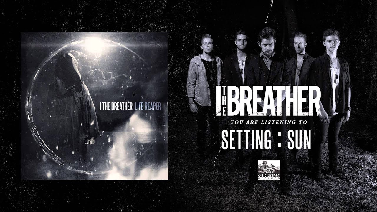 I THE BREATHER - SETTING : SUN