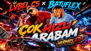 Lvbel C5 & Batuflex - Çok Hizli Arabam (Hermes 2.0)