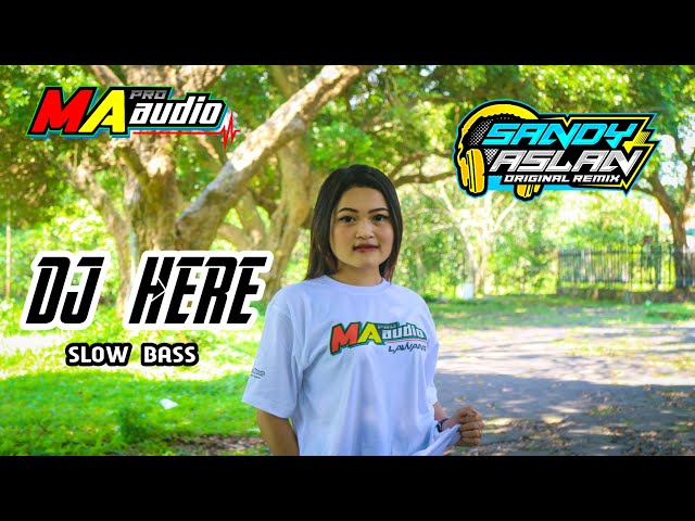 DJ HERE SLOW BASS || MA AUDIO LAWANG BY SANDY ASLAN #MAAUDIOLAWANG #SANDYASLAN class=