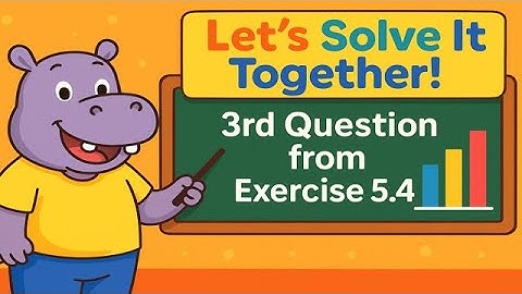 🦛 Hippo Solves the 3️⃣rd Question from Exercise 5.4! 📊 | Class 6 Term 1 Chapter 5 | Statistics