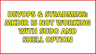 Famous DevOps & SysAdmins: mkdir is not working with sudo and shell option Wealth