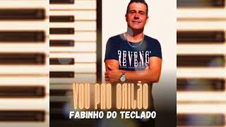 Vou Pro Bailão - Fabinho do Teclado