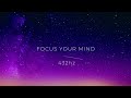 Focus Your Mind / Powerful Sound Meditation / 432hz Healing Tuning