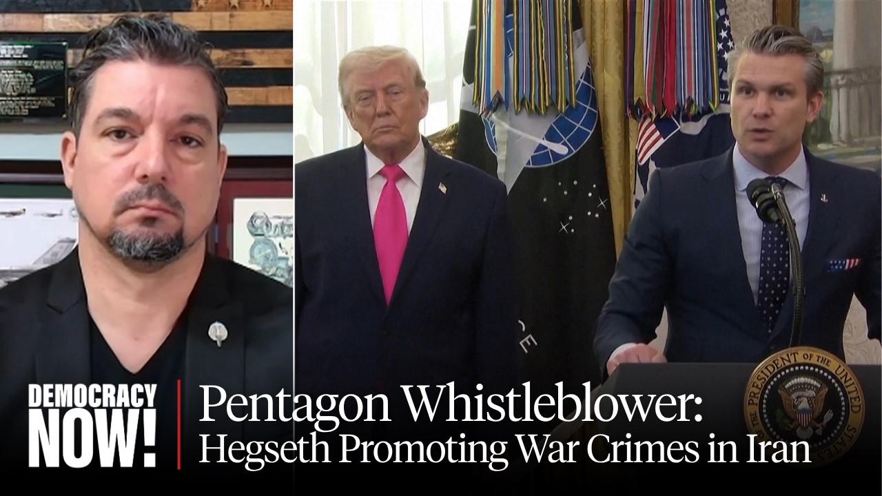 Pentagon Whistleblower Criticizes "Bloodthirst" of Iran War, Says Hegseth Is Enabling War Crimes