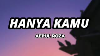 Hanya Kamu (Bidadariku) - Aepul Roza (Lirik) | (Ost 7 Hari Mencintaiku)