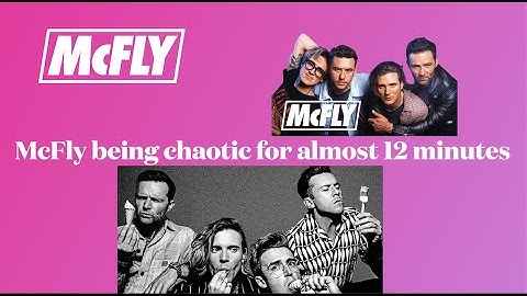 McFly being chaotic for almost 12 minutes