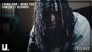 King Von - Mine Too // slowed