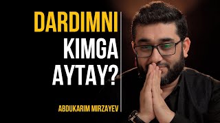 Dardimni kimga aytay? | @AbdukarimMirzayev2002​