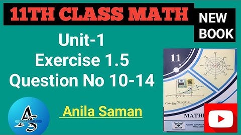 1st Year Math New Book Ex 1.5 Q#(10-14),11TH math new book EX 1.5 q (10-14),ex 1.5 First Year Math