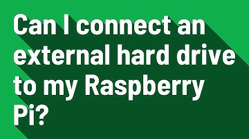 Can I connect an external hard drive to my Raspberry Pi?