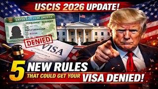 USCIS 2026 Update 5 New Rules That Could Get Your Visa Denied