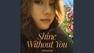 Shine Without You