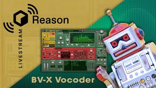 Reason Livestream: Mattias and Ryan showcase the BV-X Multimode Vocoder