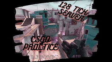 How to change your CSGO practice map from 64Tick to 128Tick server !
