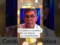 A maior caridade está na prática da tolerância de uns com os outros, Haroldo explica .