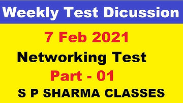 7 Feb 2021 Networking Weekly Test Discussion Part 1