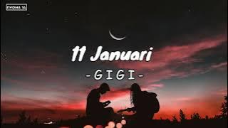 11 JANUARI - GIGI || LIRIK