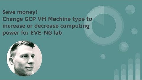 How to change VM Instance in GCP Google Cloud - EVE-NG