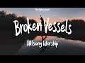 Hillsong Worship - Broken Vessels (Amazing Grace) / Lyrics "all these pieces broken and scattered"