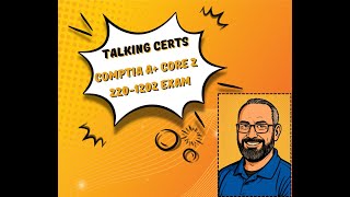 🚨🚨WB Live Stream Ep.3 - Talking Certs - CompTIA A+ Core 2 (220-1202)🚨🚨