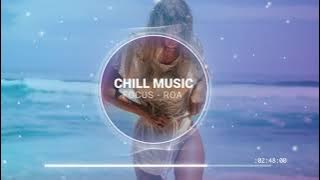 NEW 2021 SUMMER CHILL MUSIC - FOCUS ROA