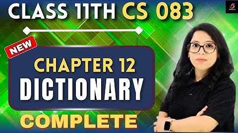 Class 11 CS 083 Dictionary Full Chapter + Practical |Score 100/100 with THIS Video! 💯🔥 |Barkha Ma’am