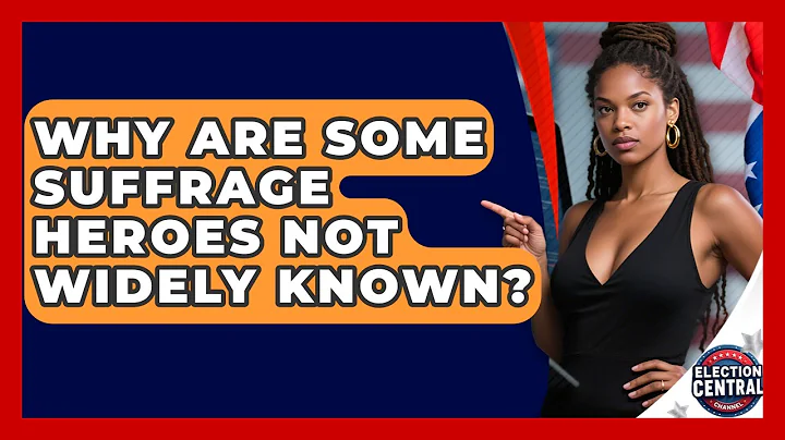 Why Are Some Suffrage Heroes Not Widely Known? - Election Central Channel