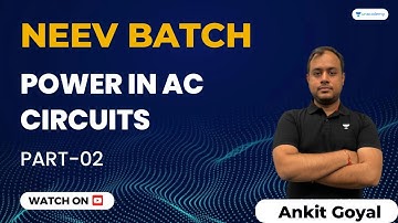 Neev Batch | Power in AC Circuits | Part 02 | Ankit Goyal
