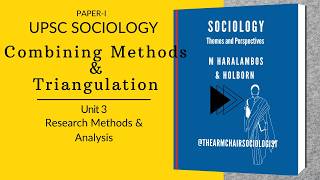 Lec20: Combining Methods & Triangulation: Haralambos & Holborn | UPSC | Research Methods & Analysis