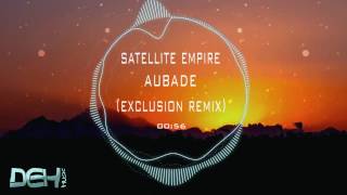 Satellite Empire - Aubade (Exclusion Remix)