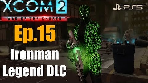Ep.15 ‘Resistance and The Lost’ XCOM2 WOTC (Templar/Assassin) Legend DLC PS5.