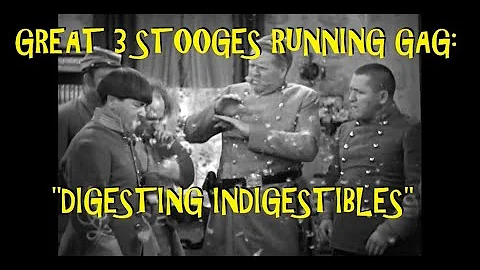 Great 3 Stooges Running Gag: "Digesting Indigestibles"
