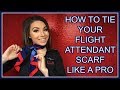 HOW TO TIE YOUR FLIGHT ATTENDANT SCARF LIKE A PRO