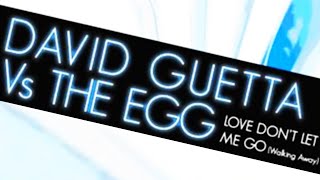 David Guetta vs The Egg - Love Don&#39;t Let Me Go (Alex K Mix)