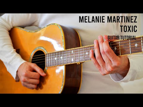 Melanie Martinez - Toxic EASY Guitar Tutorial With Chords / Lyrics