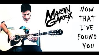 Martin Garrix - Now That I've Found You (Guitar Cover)