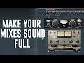 HOW TO MAKE YOUR MIXES SOUND FULL