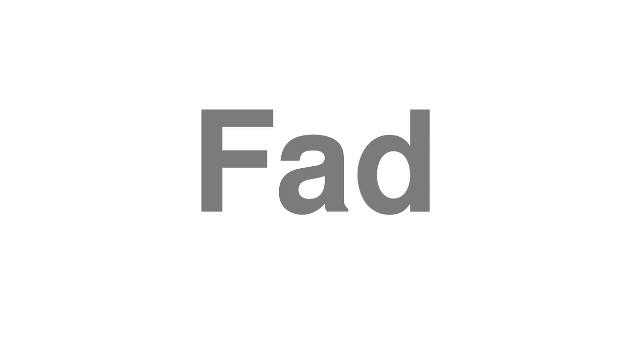 How to Pronounce "Fad"