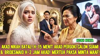 'AKAD NIKAH BATAL!' H-15 MENIT AKAD PERGOKI CALON SUAMI & BRIDESMAID DALAM KAMAR, AKU BALAS TELAK