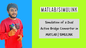 Simulation of a Dual Active Bridge Converter in MATLAB | SIMULINK