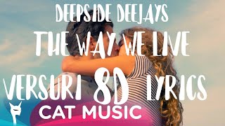 Deepside Deejays - The Way We Live(Versuri/Lyrics)(8D)(4K) Resimi