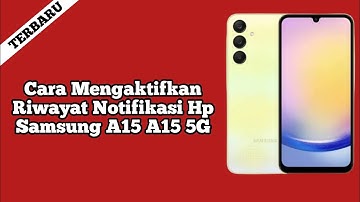 Cara Mengaktifkan Riwayat Notifikasi Hp Samsung A15 A15 5G