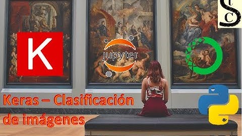Procesamiento de imágenes con redes neuronales en Keras - #15 Machine Learning en Python