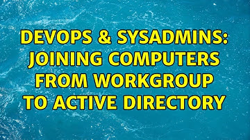 DevOps & SysAdmins: Joining computers from workgroup to active directory (2 Solutions!!)