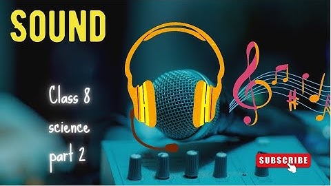 class 8 science ncert chapter 13 sound part 2