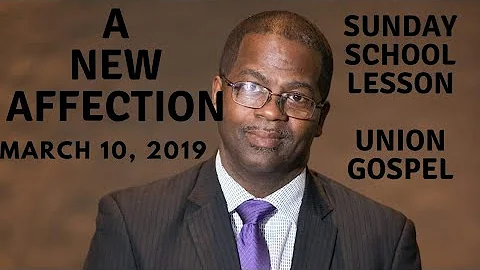 A New Affection, 1Thessalonians 3:1-13, Sunday school lesson (UGP), March 10, 2019